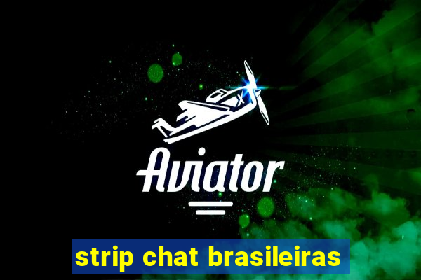 strip chat brasileiras